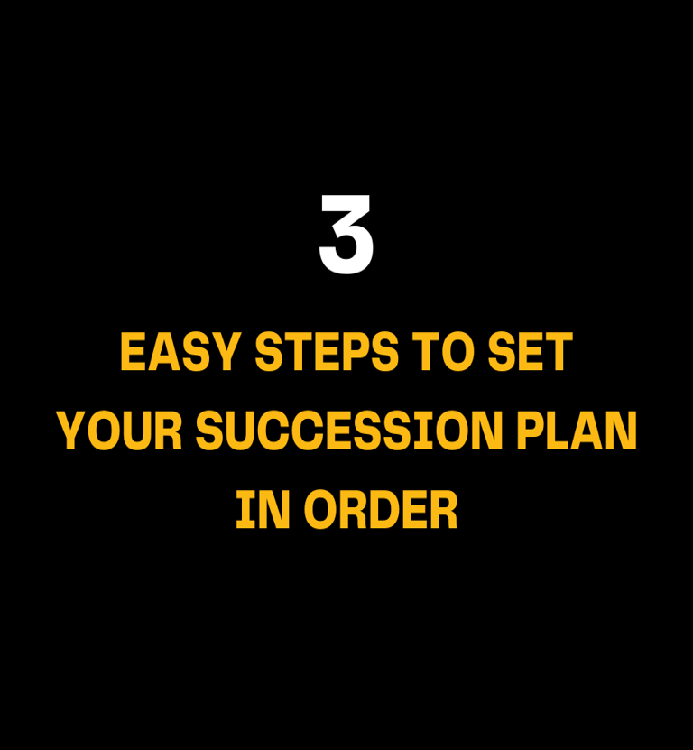 Minimalist black background with clear white and yellow lettering shares how to set your succession plan in order with 3 easy steps for protecting family assets and legacy management