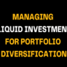 Black background with bold white and yellow text stating Managing Illiquid Investments for Portfolio Diversification, focusing on investment diversification using illiquid financial instruments.