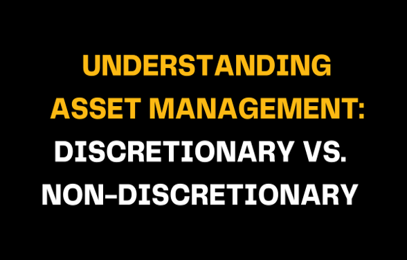 An image titled Understanding Asset Management: Discretionary vs. Non-Discretionary, with bold yellow text on a black background, providing key insights into the differences between asset management strategies