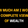 A black background with the bold question 'How Much Am I Worth' and 'Complete View of Wealth' in yellow, suggesting a deep exploration of personal value and wealth assessment.