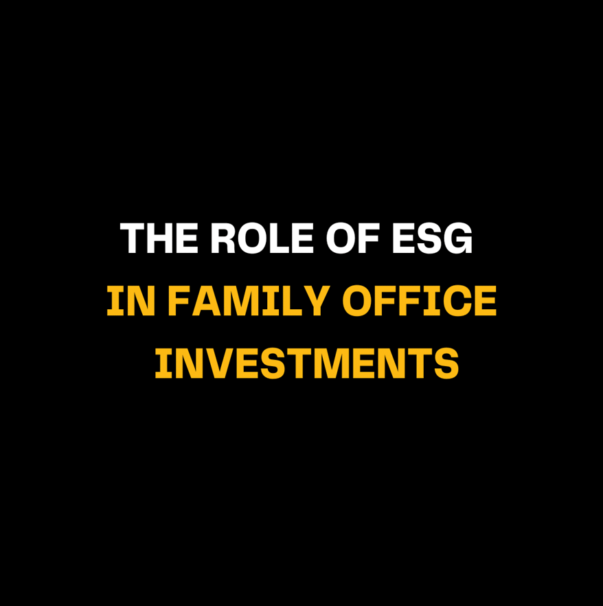 Image with white and yellow text on a black backdrop, highlighting the growing role of ESG factors in family office investments.