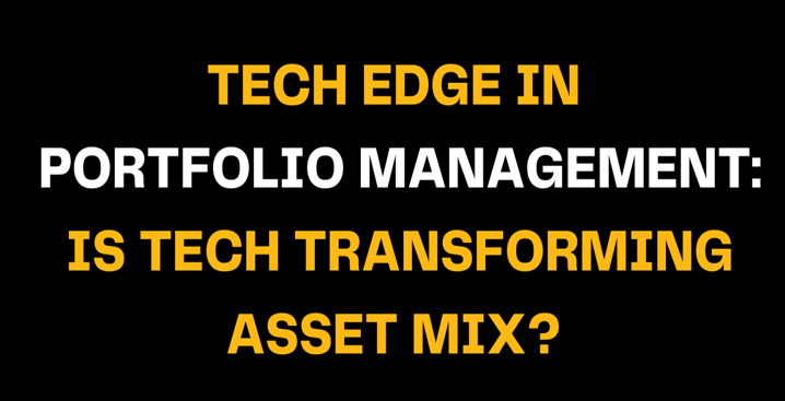 Text graphic with bold title Tech Edge in Portfolio Management: Is Tech Transforming Asset Mix? highlighting the role of technology in modern portfolio management and investment strategy evolution.