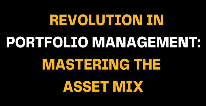 Bold text graphic with the headline Revolution in Portfolio Management: Mastering the Asset Mix in yellow and white on a black background, promoting innovative portfolio management strategies.