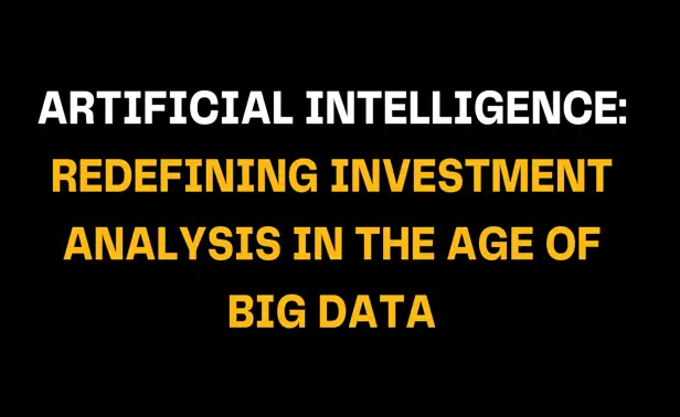 Text on black background reading 'Artificial Intelligence: Redefining Investment Analysis in the Age of Big Data'. The image highlights how AI is transforming investment analysis with big data technologies.