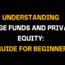 Black background graphic with bold yellow and white text reading ‘Understanding Hedge Funds and Private Equity: A Guide for Beginners,’ introducing basics of alternative investment strategies.