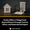 A model of a house and a high-rise building with a magnifying glass and coins, symbolizing the differences between family offices and hedge funds, emphasizing control, values, and long-term impact